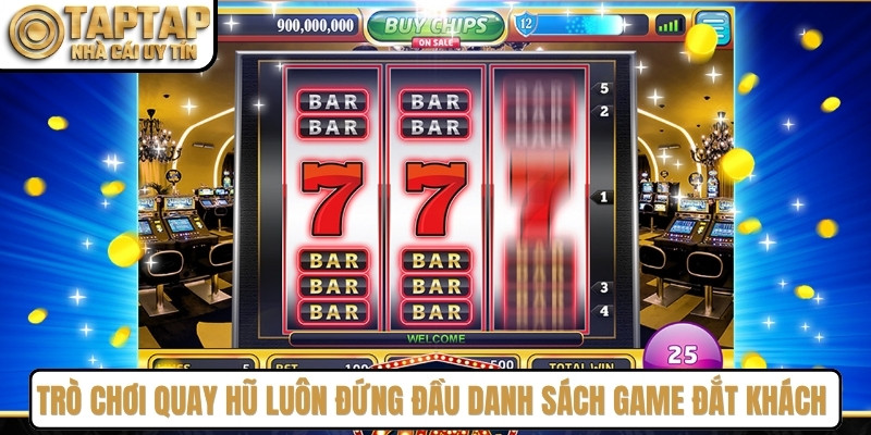 Trò chơi quay hũ luôn đứng đầu danh sách game đắt khách hiện nay