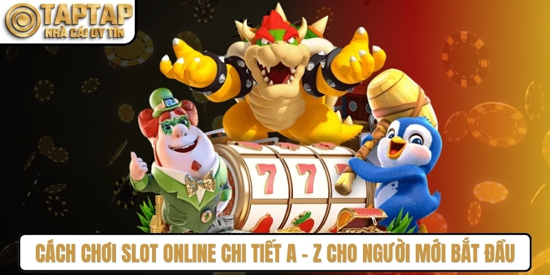 Cách Chơi Slot Online