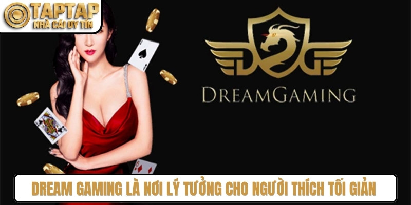 Dream Gaming là nơi lý tưởng cho người thích tối giản nhưng tinh tế