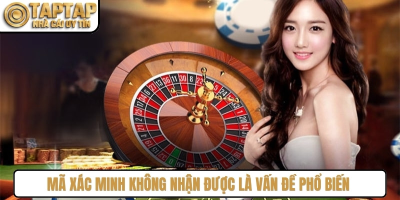 Mã xác minh không nhận được là vấn đề phổ biến khi đăng ký TAPTAP