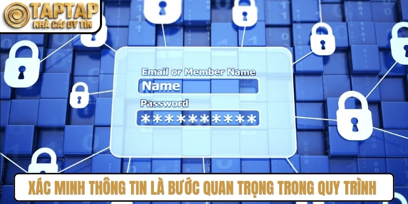Xác minh thông tin là bước quan trọng trong quy trình đăng ký TAPTAP