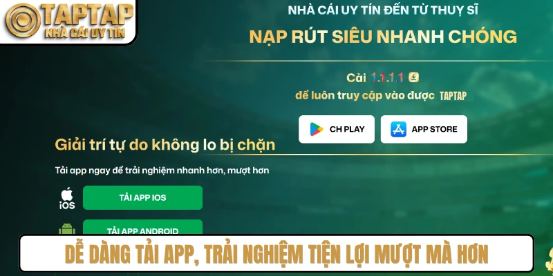 Dễ dàng tải app, trải nghiệm tiện lợi mượt mà hơn