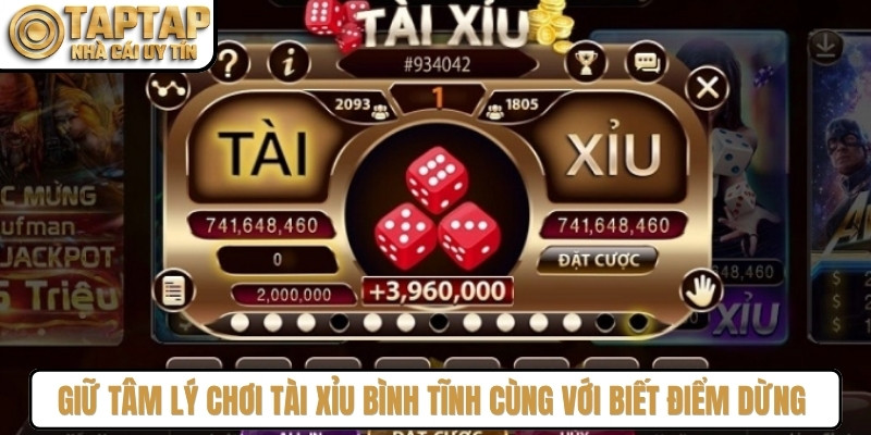 Giữ tâm lý chơi tài xỉu bình tĩnh cùng với biết điểm dừng đúng lúc