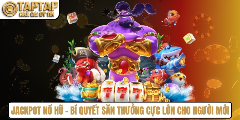 Jackpot Nổ Hũ