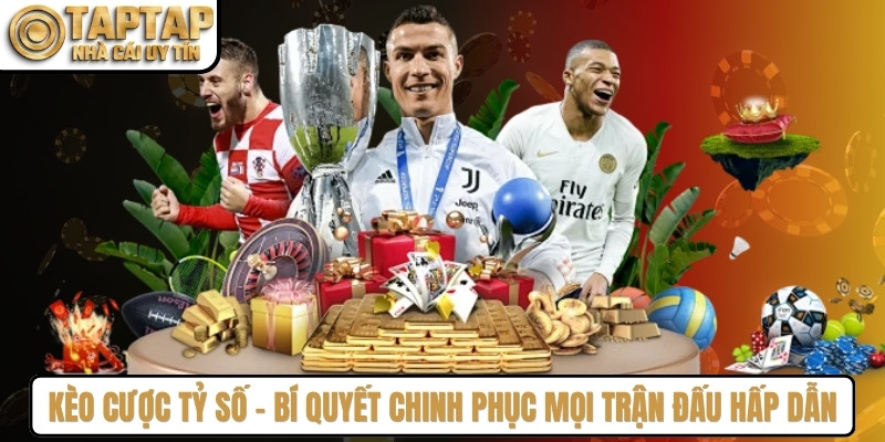 Kèo Cược Tỷ Số