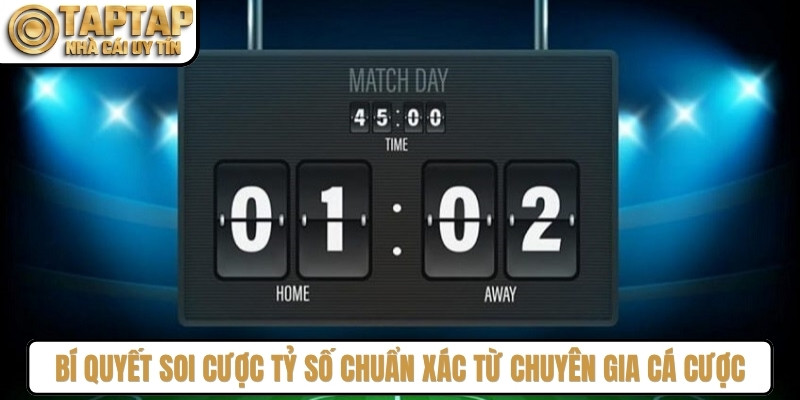 Bí quyết soi cược tỷ số chuẩn xác từ chuyên gia cá cược