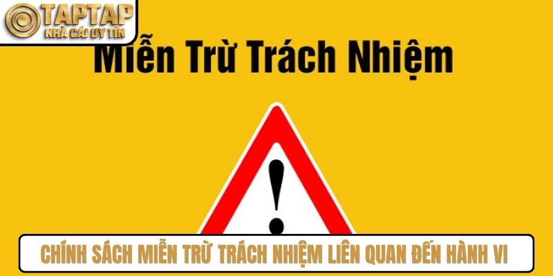 Chính sách miễn trừ trách nhiệm liên quan đến hành vi cá nhân của người chơi
