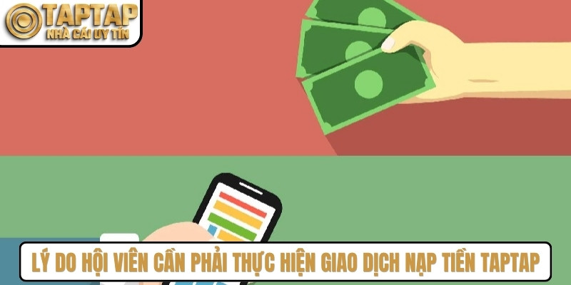 Lý do hội viên cần phải thực hiện giao dịch nạp tiền TAPTAP
