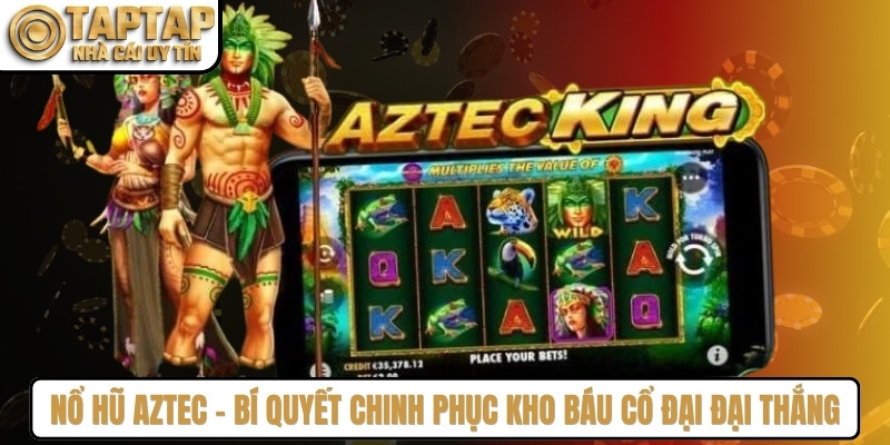 Nổ Hũ Aztec