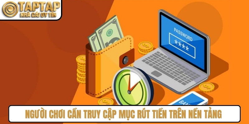 Người chơi cần truy cập mục rút tiền trên nền tảng và chọn phương thức phù hợp
