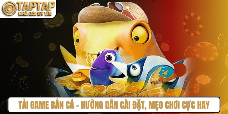Tải Game Bắn Cá