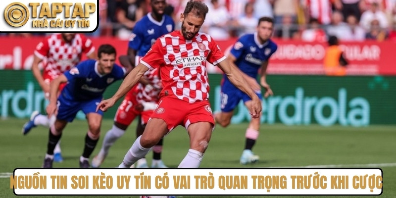 Nguồn tin soi kèo uy tín có vai trò quan trọng trước khi đặt cược bóng đá