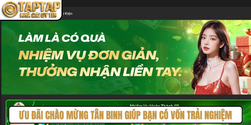 Ưu đãi chào mừng tân binh giúp bạn có vốn trải nghiệm